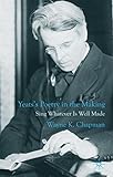 Yeats's poetry in the making : sing whatever is well made
