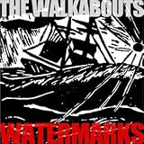 The Walkabouts -  Watermarks: Selected Songs 1992-2002
