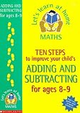 Ten Steps to Improve Your Child's Adding and Subtracting: Age 8-9 (Let's Learn at Home: Maths)