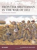 Frontier Militiaman in the War of 1812: Southwestern Frontier (Warrior)