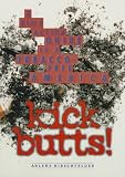 Kick Butts : A Kid's Action Guide To A Tobacco-free  America
