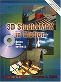 3D Studio MAX in Motion Basics Using Release 2.5