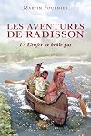 Les Aventures de Radisson T 01 l'Enfer Ne Brule Pas (French Edition)