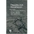 Fragen zum Holocaust. Interviews mit prominenten Forschern und Denkern: Interviews mit Christopher Browning, Jacques Derrida, Saul Friedl�nder, Hans Mommsen u.a