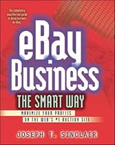 eBay Business the Smart Way: Maximize Your Profits on the Web's No.1 Auction Site
