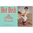 Hot Dish: The Basics of Cooking - A Pin-Up Guide