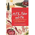 M.F.K. Fisher and Me: A Memoir of Food and Friendship book cover