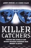 Killer Catchers: Fourteen True Stories of How Britain's Wickedest Murderers Were Brought to Justice
