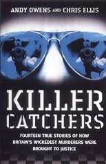 Killer Catchers: Fourteen True Stories of How Britain's Wickedest Murderers Were Brought to Justice