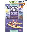 Going Places: Alaska and The Yukon for Families: Getting There, What to Do, Where to Stay, Where to Eat by Nancy Thalia Reynolds
