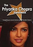 The Priyanka Chopra Handbook - Everything you need to know about Priyanka Chopra