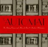 The Automat: The History, Recipes, and Allure of Horn & Hardarts Masterpiece