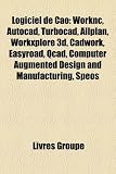 Logiciel de Cao: Worknc, AutoCAD, Turbocad, Allplan, Workxplore 3D, Cadwork, Easyroad, Qcad, Computer Augmented Design and Manufacturin