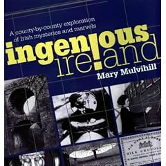 Ingenious Ireland: A County-by-county Exploration of Irish Mysteries and Marvels
