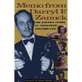 Memo from Darryl F. Zanuck: The Golden Years at Twentieth Century Fox