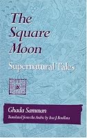 The Square Moon: Supernatural Tales (Arabic Translation Award)