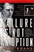Failure Is Not an Option: Mission Control from Mercury to Apollo 13 and Beyond