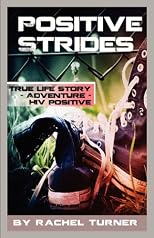 Positive Strides : The Adventurous Travels of a HIV-Positive Woman