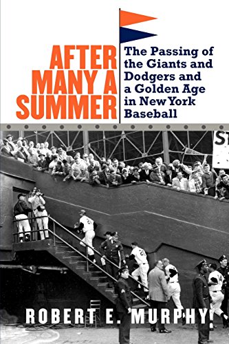 After Many a Summer: The Passing of the Giants and Dodgers and a Golden Age in New York Baseball