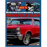 how to rebuild and modify your muscle car high performace restoration motorbooks workshop