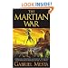 The Martian War: A Thrilling Eyewitness Account of the Recent Invasion As Reported by Mr. H.G. Wells