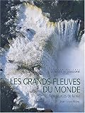 Les grands fleuves du monde : Entre mer et terre