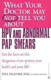 What Your Doctor May Not Tell You About Hpv and Abnormal Pap Smears
