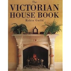The Victorian House Book: A Practical Guide to Home Repair and Decoration