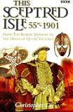 This Sceptred Isle: 55 B.C. - 1901