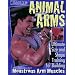 Animal Arms: Ultimate Size & Shape Training for Building Monstrous Arm Muscles