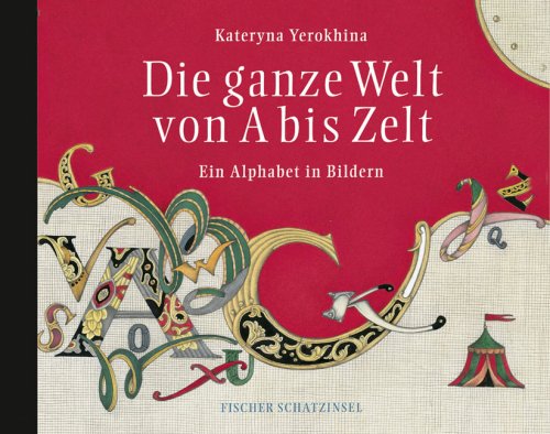 Die ganze Welt von A bis Zelt. Ein Alphabet in Bildern