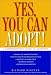 Yes, You Can Adopt!: A Comprehensive Guide to Adoption