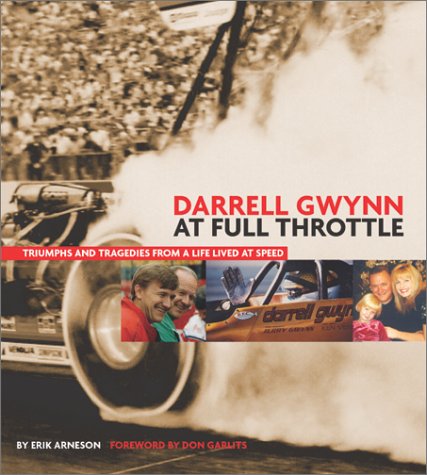 Darrell Gwynn: At Full Throttle: Triumphs and Tragedies from a Life Lived at Speed