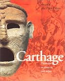 Carthage: L'histoire, sa trace et son echo : [exposition] les Mus�es de la ville de Paris, Mus�e du Petit Palais, 9 mars-2 juillet 1995
