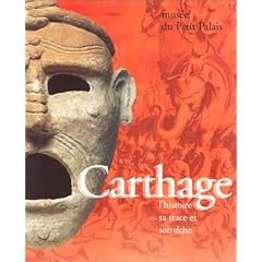 Carthage : L'histoire, sa trace et son �cho : les Mus�es de la ville de Paris, Mus�e du Petit Palais, 9 mars-2 juillet 1995