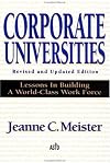 Corporate Universities: Lessons in Building a World-Class Work Force, Revised Edition