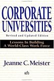 Corporate Universities: Lessons in Building a World-Class Work Force, Revised Edition