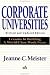 Corporate Universities: Lessons in Building a World-Class Work Force, Revised Edition