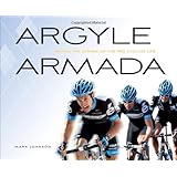 argyle armada behind the scenes of the pro cycling life