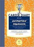Career Diary of an Animation Producer (Gardner's Guide series)