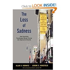 The Loss of Sadness: How Psychiatry Transformed Normal Sorrow into Depressive Disorder