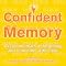 Confident Memory: Overcome Fears of Forgetting and Remember with Ease