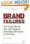 Brand Failures: The Truth about the 100 Biggest Branding Mistakes of All Times
