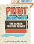 Print Liberation: The Screen Printing Primer