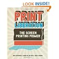 Print Liberation: The Screen Printing Primer