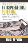 Unlocking Your Entrepreneurial Potential: Marketing, Money, and Management Strategies For The Self-Funded Entrepreneur