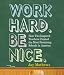 Work Hard. Be Nice.: How Two Inspired Teachers Created the Most Promising Schools in America