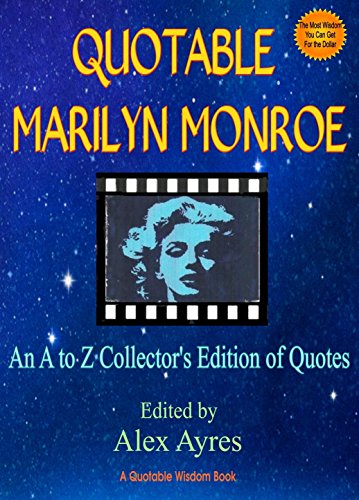 QUOTABLE MARILYN MONROE: An A to Z Collector's Edition of Quotes About and By Marilyn Monroe