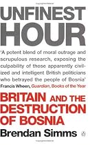 Unfinest Hour: Britain and the Destruction of Bosnia