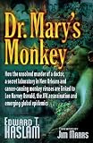 Dr. Marys Monkey: How the Unsolved Murder of a Doctor, a Secret Laboratory in New Orleans and Cancer-Causing Monkey Viruses are Linked to Lee Harvey Oswald, ... Assassination and Emerging Global Epidemics